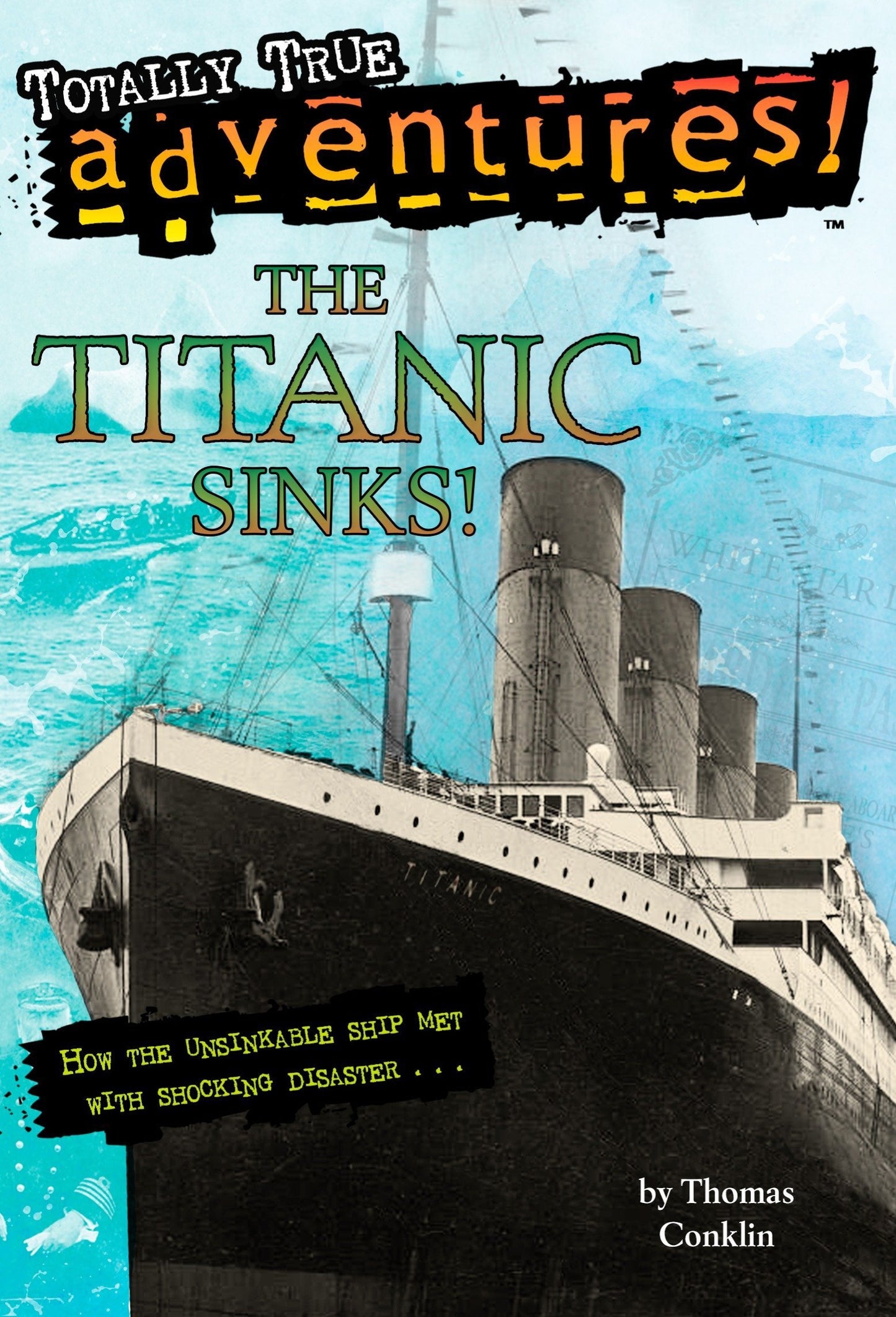 Titanic Sinks! Totally True Adventures