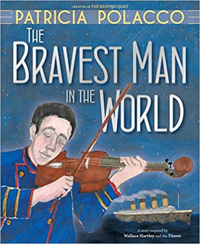 The cover of storybook "The Bravest Man in the World" by Patricia Polacco, depicting a Titanic violinist playing music under a starry sky with the Titanic ship sailing in the background.