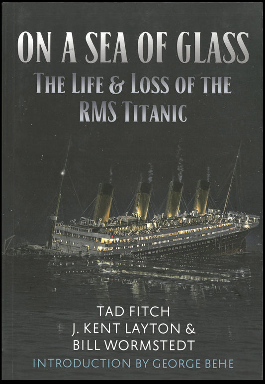 On a Sea of Glass: The Life & Loss of the RMS Titanic