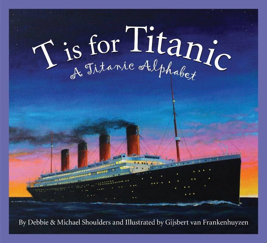 T is for Titanic, A Titanic Alphabet. The cover of this storybook shows Titanic with her windows alight at sunset, the sky a gradient of starry dark blue at the top, fading to aqua, pinks, and orange and yellows at the horizon line.