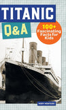 TITANIC Q&A : 100+ FASCINATING FACTS FOR KIDS