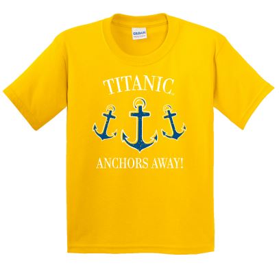 ANCHORS AWAY! TITANIC YOUTH T SHIRT